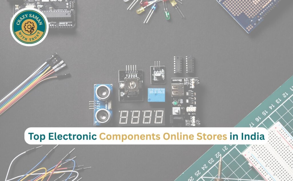 Top electronic components online stores in India with Crazy Saman electronics products.