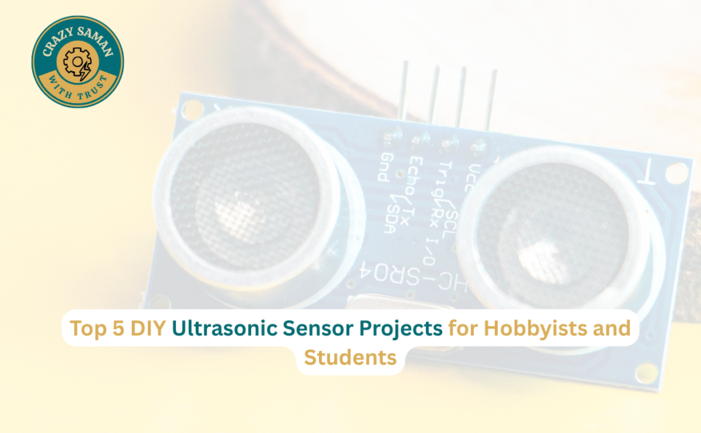 Top 5 DIY ultrasonic sensor projects for hobbyists and students
